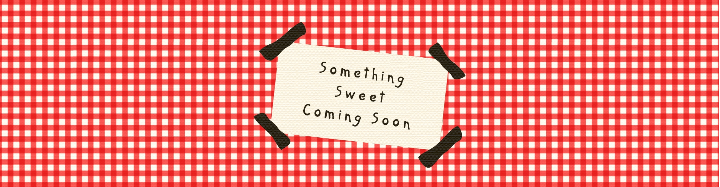 Red & White Gingham background with cream sticker with text 'something sweet coming soon'